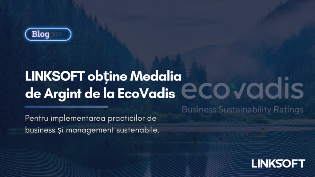 LINKSOFT obține medalia de argint de la EcoVadis